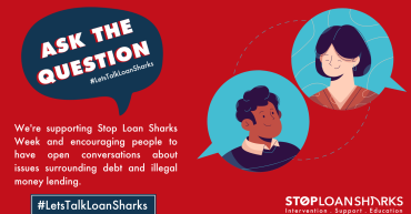 Ask the Question - Stop Loan Sharks Week